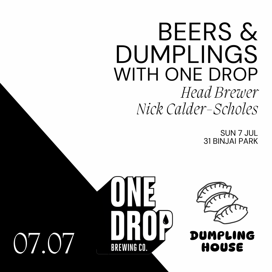 Sun 7 Jul: Beers & Dumplings with One Drop (AU), ft Head Brewer Nick Calder-Scholes
